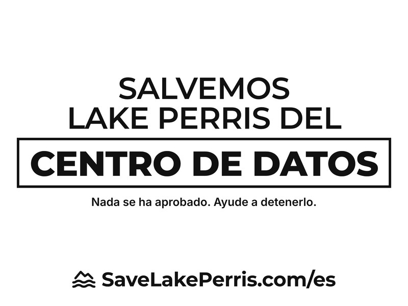 Letrero: Salvemos Lake Perris del centro de datos. Nada se ha aprobado. Ayude a detenerlo.