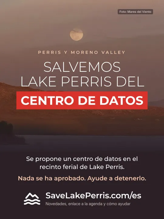 Salvemos Lake Perris del centro de datos. Se propone un centro de datos en el recinto ferial de Lake Perris. Nada se ha aprobado. Ayude a detenerlo. SaveLakePerris.com/es